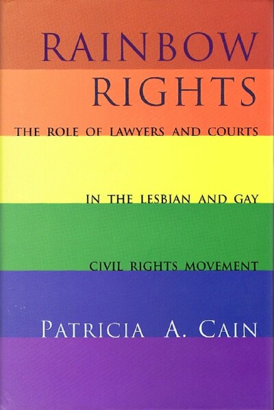 Rainbow Rights: The Role of Lawyers and Courts in the Lesbian and Gay Civil Rights Movement