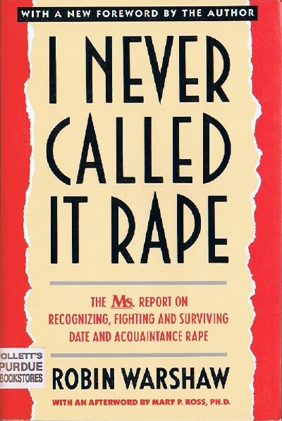 I Never Called It Rape: The Ms. Report on Recognizing, Fighting, and Surviving Date and Aquaintance Rape