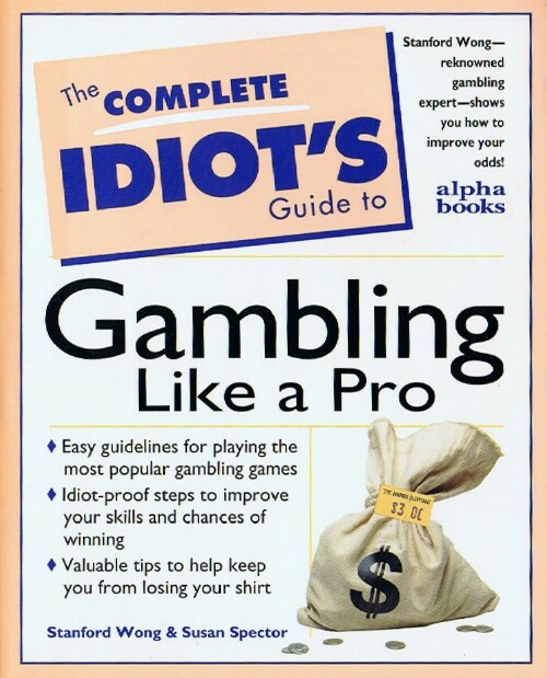 The Complete Idiot's Guide to Gambling Like a Pro