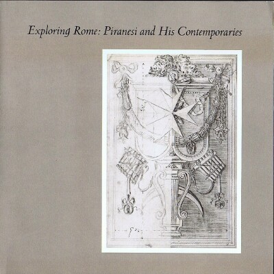 Exploring Rome: Piranesi and His Contemporaries