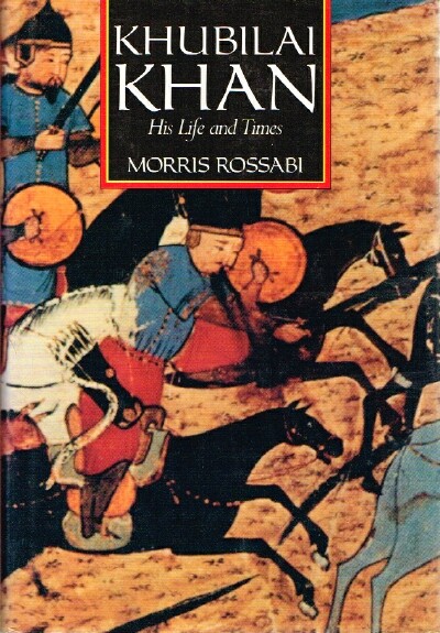 KHUBILAI KHAN: HIS LIFE AND TIMES