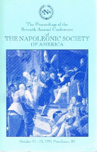 The Proceedings of the Seventh Annual Conference of The Napoleonic Society of America October 11-13, 1991 Providence, RI