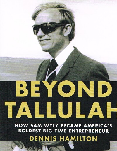 Beyond Tallulah How Sam Wyly Became America's Boldest Big-Time Entrepreneur