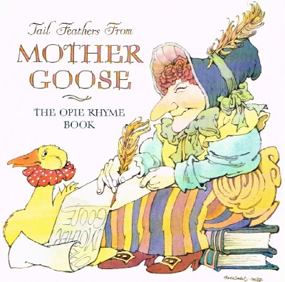 Tail Feathers from Mother Goose The Opie Rhyme Book