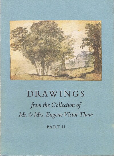 Drawings from the Collection of Mr and Mrs Eugene Victor Thaw Part II