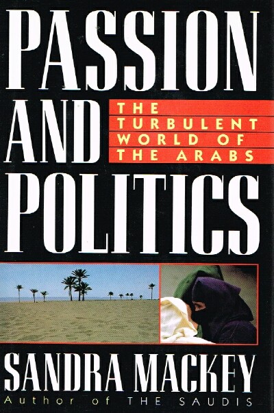 Passion and Politics The Turbulent World of the Arabs