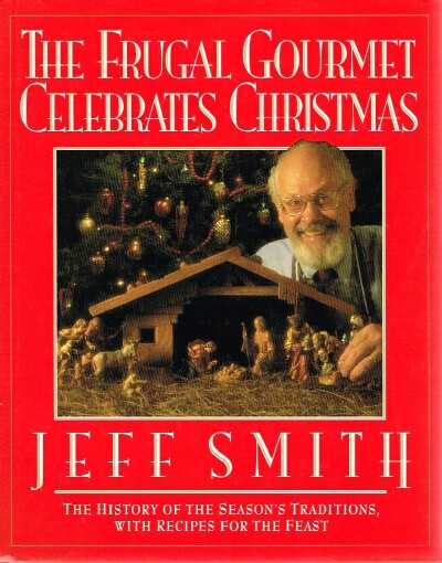 The Frugal Gourmet Celebrates Christmas The History of the Season's Traditions, wtih recipes for the feast