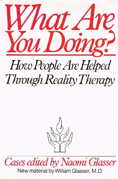 What Are You Doing How People Are Helped Through Reality Therapy