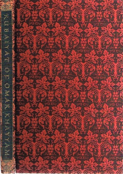 Rubaiyat of Omar Khayyam A Complete reprint of the First Edition and the combined Third, Fourth and Fifth Editions, with an Appendix containing FitzGerald's Prefaces and Notes