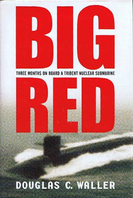 Big Red: Three Months on Board a Trident Nuclear Submarine