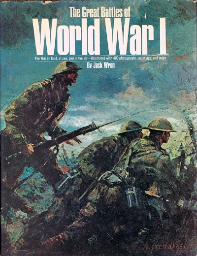 The Great Battles of World War I: The War on Land, at Sea, and in the Air - Illustrated with 400 photographs, paintings, and maps