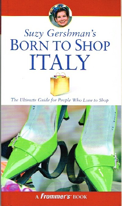 Born to Shop: Italy The Ultimate Guide for People Who Love to Shop