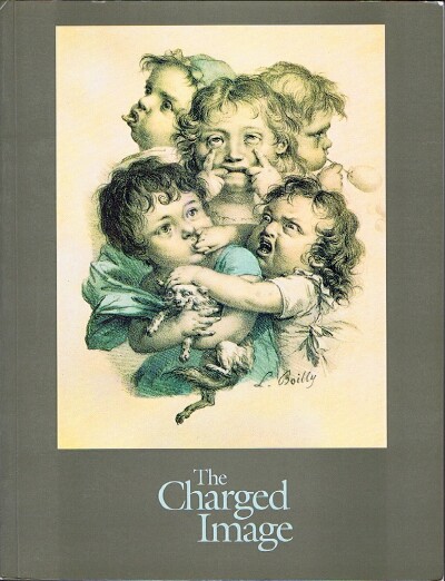 The Charged Image French Lithographic Caricature, 1816-1848