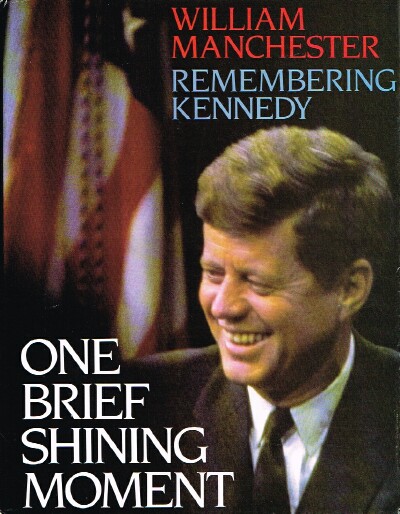 One Brief Shining Moment: Remembering Kennedy