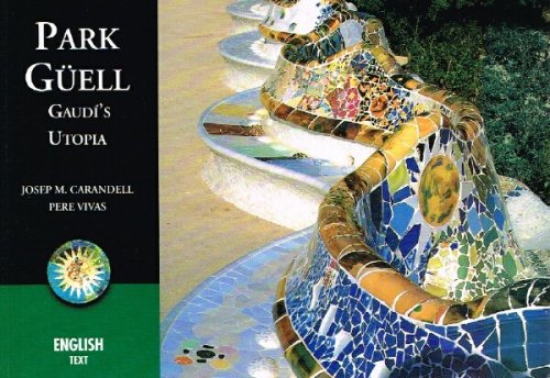 Park Guell, Gaudi's Utopia