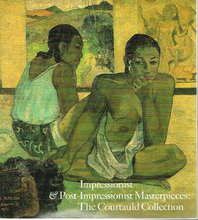 Impressionist and Post-Impressionist Masterpieces The Courtauld Collection
