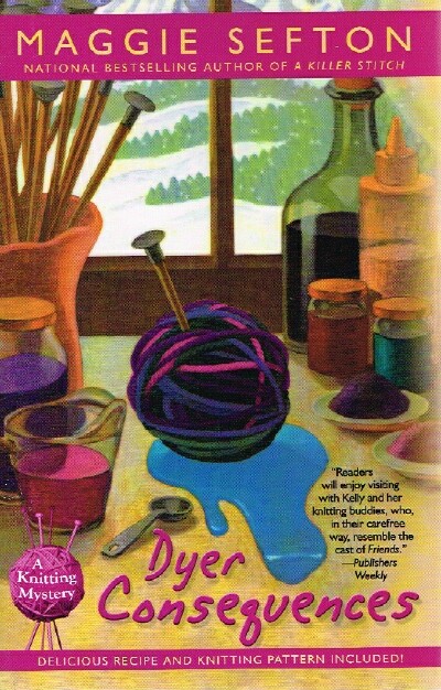 Dyer Consequences: A Knitting Mystery