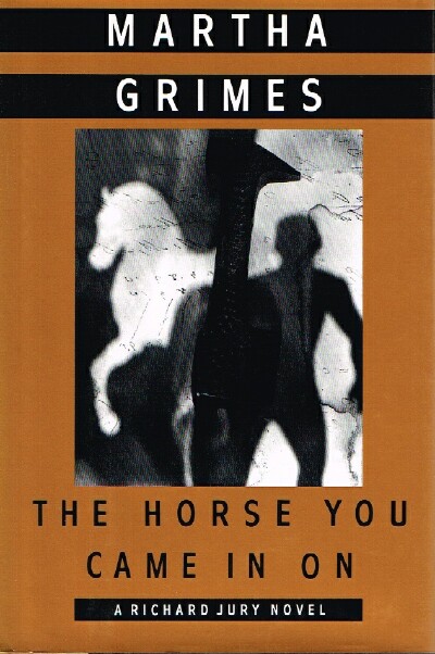 The Horse You Came in On; A Richard Jury Novel