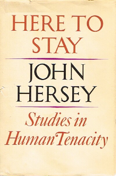 Here To Stay Studies in Human Tenacity