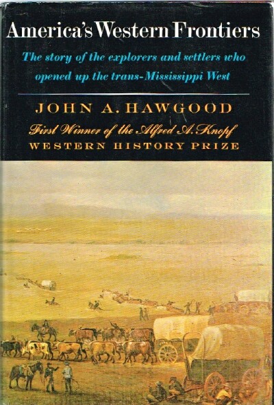 America's Western Frontiers: The Story of the Explorers and Settlers who Opened up the trans-Mississippi West
