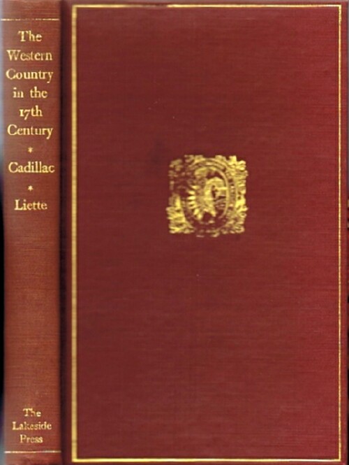 The Western Country in the 17th Century: The Memoirs of Lamothe Cadillac and Pierre Liette