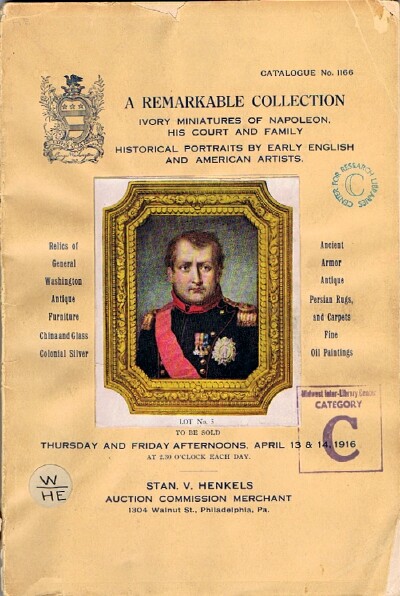 A Remarkable Collection: Ivory Miniatures of Napoleon, His Court and Family; Historical Portraits by Early English and American Artists; Relics of General Washington; Ancient Armor; etc. (April 13 & 14, 1916)