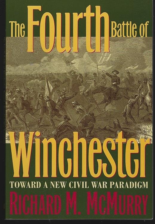 FOURTH BATTLE OF WINCHESTER Toward a New Civil War Paradigm