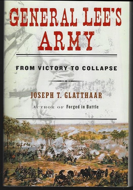 GENERAL LEE'S ARMY From Victory to Collapse