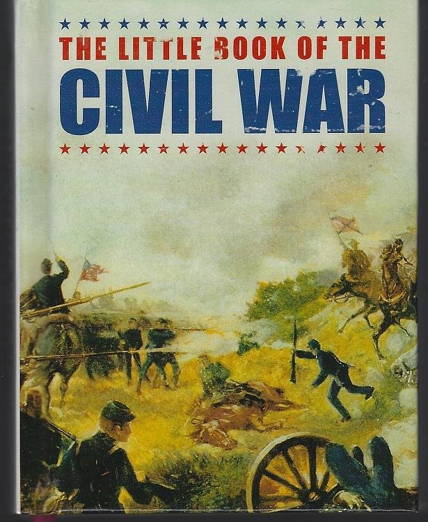 LITTLE BOOK OF THE CIVIL WAR