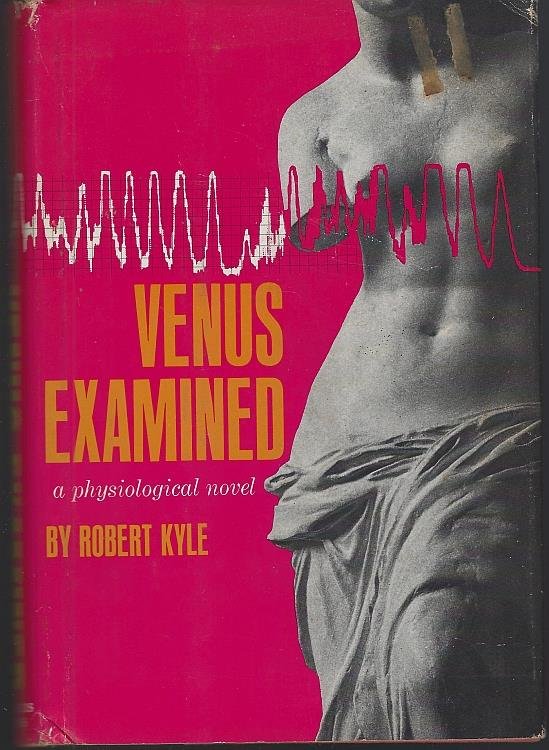 VENUS EXAMINED A Physiological Novel