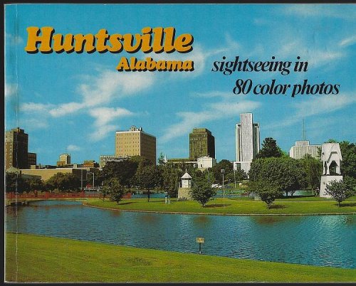 HUNTSVILLE, ALABAMA: SIGHTSEEING IN 80 COLOR PHOTOS