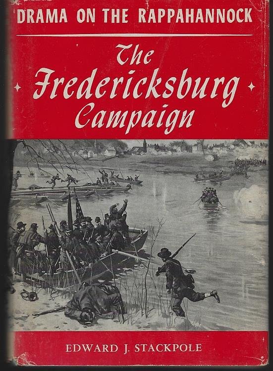 DRAMA ON THE RAPPAHANNOCK The Fredericksburg Campaign