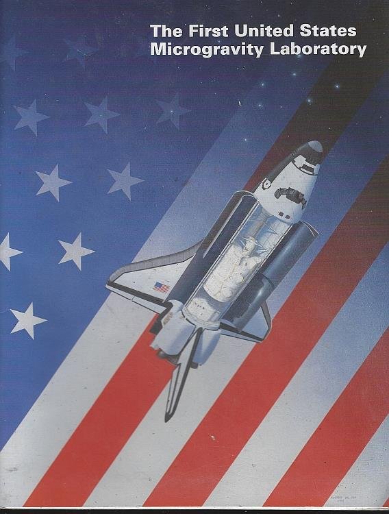 FIRST UNITED STATES MICROGRAVITY LABORATORY Researching Applications for the Future