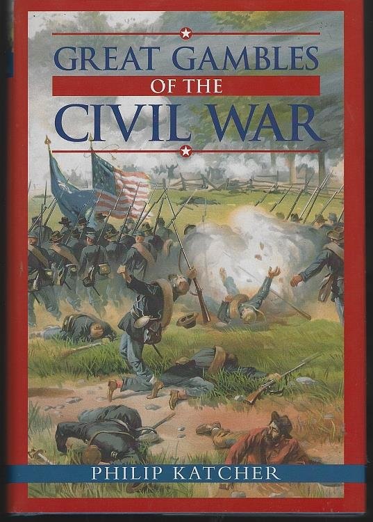 GREAT GAMBLES OF THE CIVIL WAR