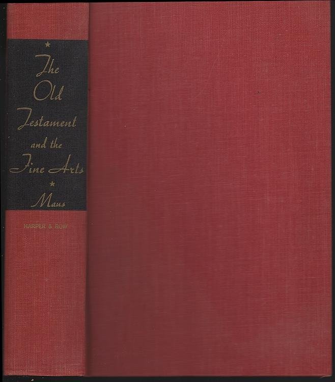 OLD TESTAMENT AND THE FINE ARTS An Anthology of Pictures, Poetry, Music, and Stories Covering the Old Testament