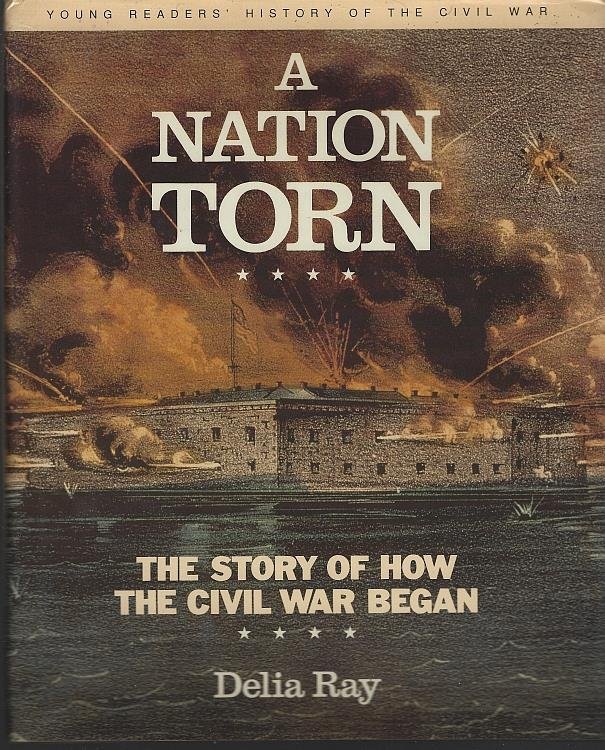 NATION TORN The Story of How the Civil War Began