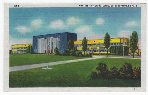 ADMINISTRATION BUILDING, CHICAGO'S WORLD FAIR
