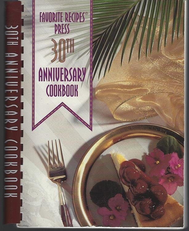 FAVORITE RECIPES PRESS 30TH ANNIVERSARY COOKBOOK Still Cooking after Thirty Years