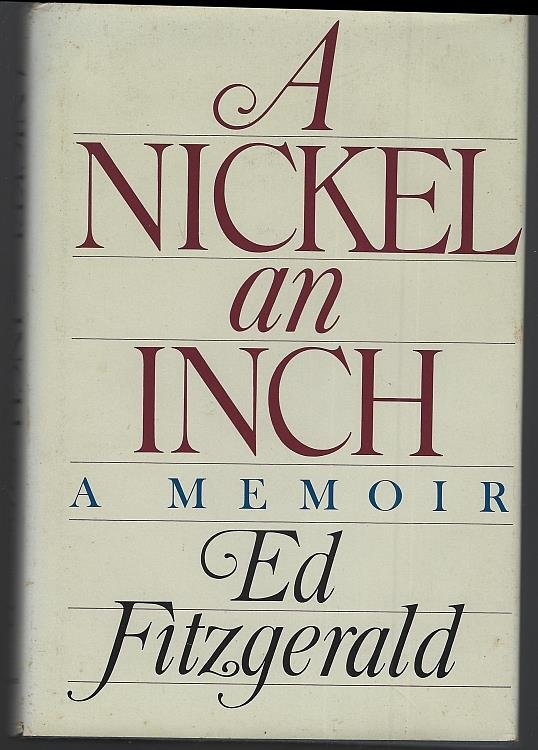 NICKEL AN INCH A Memoir