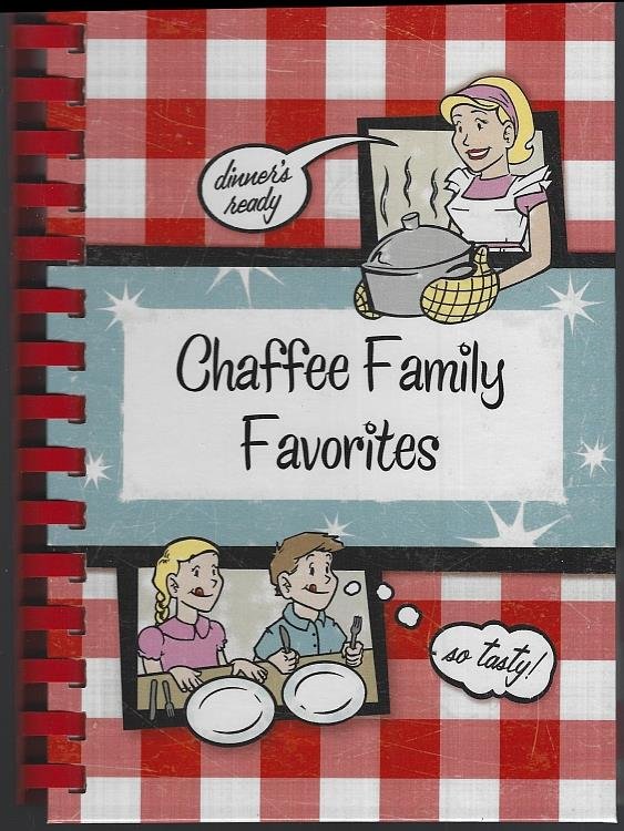 CHAFFEE FAMILY FAVORITES A Cornucopia of Delicious Dishes