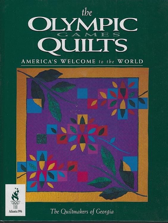 OLYMPIC GAMES QUILTS America's Welcome to the World the Quiltmakers of Georgia