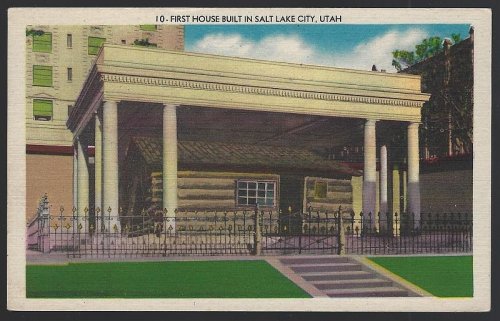 FIRST HOUSE BUILT IN SALT LAKE CITY, UTAH