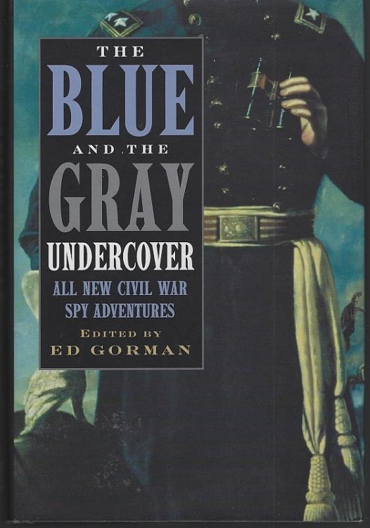 BLUE AND THE GRAY UNDERCOVER All New Civil War Spy Adventures