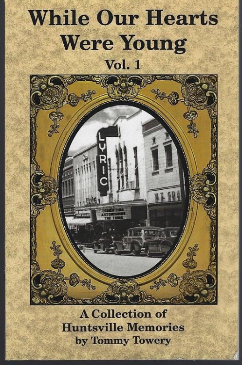 WHILE OUR HEARTS WERE YOUNG Vol. 1 a Collection of Huntsville Memories