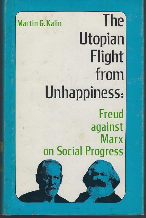 UTOPIAN FLIGHT FROM UNHAPPINESS Freud Against Marx on Social Progress