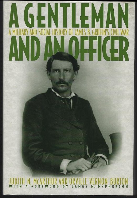 GENTLEMAN AND AN OFFICER A Military and Social History of James B. Griffin's Civil War