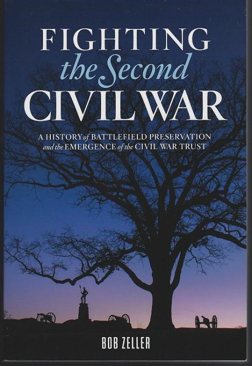 FIGHTING THE SECOND CIVIL WAR A History of Battlefield Preservation and the Emergence of the Civil War Trust