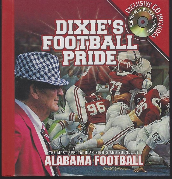 DIXIE'S FOOTBALL PRIDE The Most Spectacular Sights & Sounds of Alabama Football