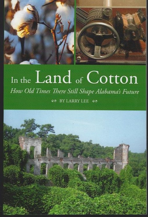 IN THE LAND OF COTTON How Old Times There Still Shape Alabama's Future