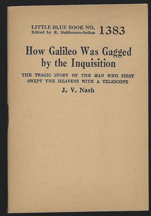 HOW GALILEO WAS GAGGED BY THE INQUISITION The Tragic Story of the Man Who First Swept the Heavens with a Telescope